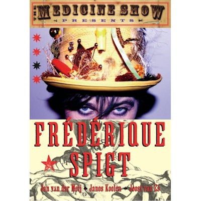 SPIGT, FREDERIQUE - THE MEDICINE SHOW