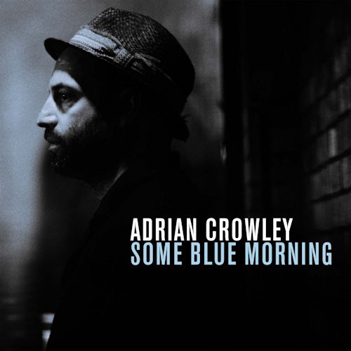 CROWLEY, ADRIAN - SOME BLUE MORNING