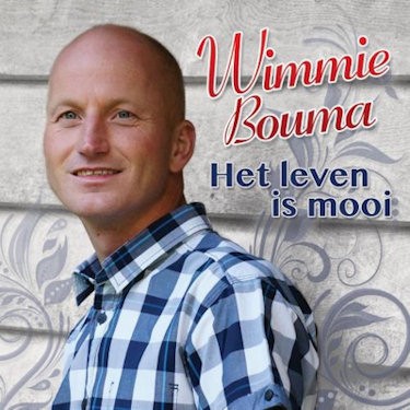 BOUMA, WIMMIE - HET LEVEN IS MOOI