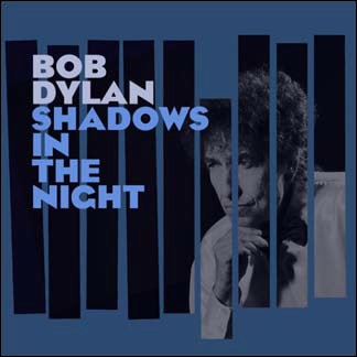 DYLAN, BOB - SHADOWS IN THE NIGHT