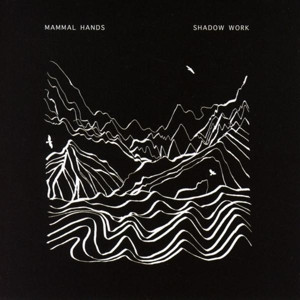 MAMMAL HANDS - SHADOW WORK - cd