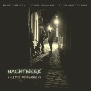 VREEMDE KOSTGANGERS - NACHTWERK - cd