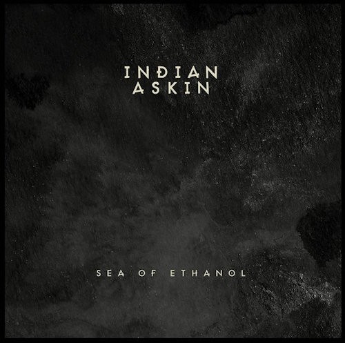INDIAN ASKIN - SEA OF ETHANOL - cd