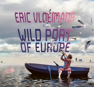 VLOEIMANS, ERIC - WILD PORT OF EUROPE - cd