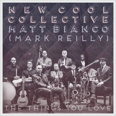 NEW COOL COLLECTIVE & MATT BIANCO - THE THINGS YOU LOVE - cd