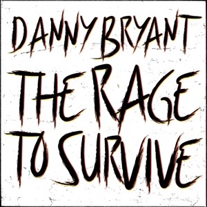 BRYANT, DANNY - RAGE TO SURVIVE - cd