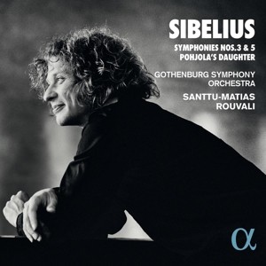 ROUVALI, SANTTU-MATIAS / GOTHENBURG SYMPHONY ORCHESTRA - SIBELIUS: SYMPHONIES NOS. 3 & 5 POHJOLA'S DAUGHTER - cd