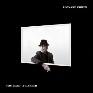 COHEN, LEONARD - YOU WANT IT DARKER -LP-