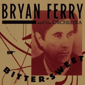 FERRY, BRYAN & HIS ORCHESTRA - BITTER-SWEET -DELUXE- - cd