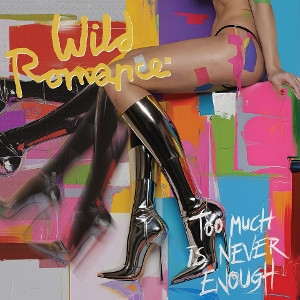 WILD ROMANCE - TOO MUCH IS NEVER ENOUGH - cd
