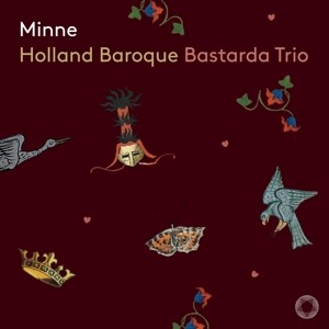 HOLLAND BAROQUE / BASTARDA TRIO - MINNE - super, audio, cd