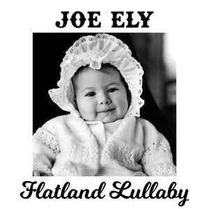 ELY, JOE - FLATLAND LULLABY - cd