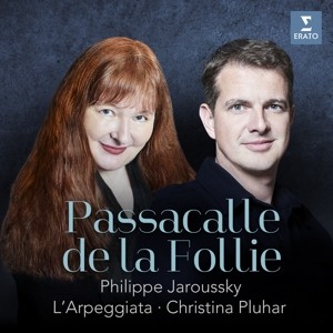JAROUSSKY, PHILIPPE/L'ARPEGGIATA/CHRISTINA PLUHAR - PASSACALLE DE LA FOLLIE - cd