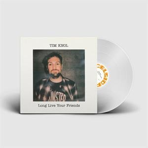 KNOL, TIM - LONG LIVE YOUR FRIENDS -LTD VINYL-