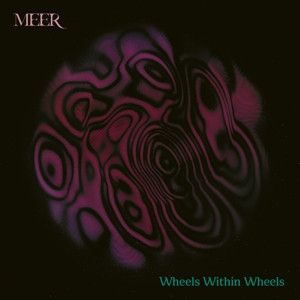 MEER - WHEELS WITHIN WHEELS - cd
