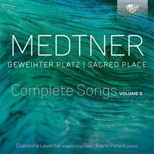 LEVENTAL, EKATERINA & FRANK PETERS - MEDTNER: GEWEIHTER PLATZ, COMPLETE SONGS VOLUME 5 - cd
