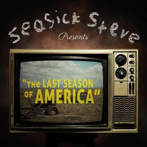 SEASICK STEVE - THE LAST SEASON OF AMERICA - cd