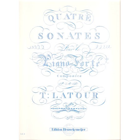 LATOUR, T - QUATRE SONATES POUR LE PIANO FORTE