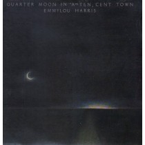 HARRIS, EMMYLOU - QUARTER MOON IN A TEN CENT TOWN -VINYL-