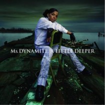 MS DYNAMITE - A LITTLE DEEPER - cd