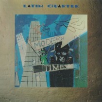 LATIN QUARTER - MODERN TIMES -VINYL-