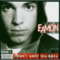 EAMON - I DON T WANT YOU BACK