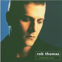 THOMAS, ROB - SOMETHING TO BE, cd