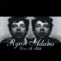 ADAMS, RYAN - LOVE IS HELL