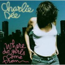 DEE, CHARLIE - WHERE DO GIRLS COME FROM, cd
