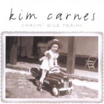 CARNES, KIM - CHASIN' WILD TRAINS-LTD &, cd