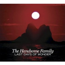 HANDSOME FAMILY - LAST DAYS OF WONDER, cd