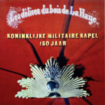 KONINKLIJKE MILITAIRE KAPEL - 150 JAAR KONINKLIJKE MILITAIRE KAPEL -VINYL-