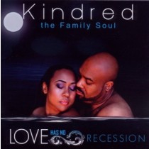 KINDRED THE FAMILY SOUL - LOVE HAS NO RECESSION, cd