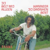 FASKE - JIJ BELT MIJ ALLEEN WANNEER JE DRONKEN BENT -VINYL-