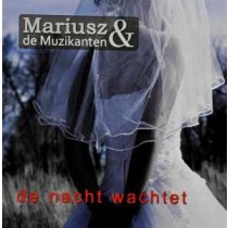 MARIUSZ & DE MUZIKANTEN - DE NACHT WACHTET