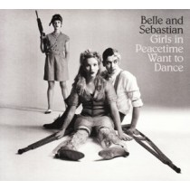 BELLE & SEBASTIAN - GIRLS ON PEACETIME WANT TO DANCE