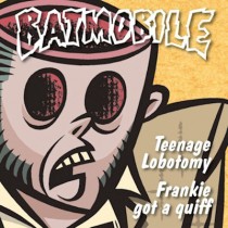 BATMOBILE - TEENAGE LOBOTOMY -7"-