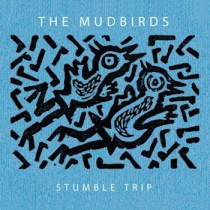 MUDBIRDS - STUMBLE TRIP - cd