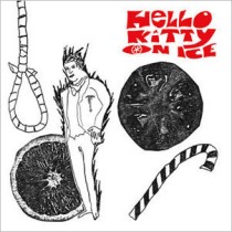 HELLO KITTY ON ICE - MAN WITH A HOLE IN HIS THROAT -7"-