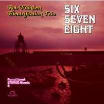 FRANKEN, ROB -ELECTRIFICATION TRIO- - SIX SEVEN EIGHT -LP-