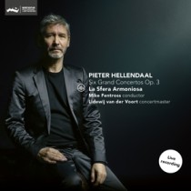 LA SFERA ARMONIOSA/MIKE FENTROSS/LIDEWIJ VAN DER VOORT - PIETER HELLENDAAL: SIX GRAND CONCERTOS OP. 3 - cd