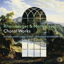 NETHERLANDS RADIO CHOIR / BENJAMIN GOODSON - MENDELSSOHN & RHEINBERGER: CHORAL WORKS - cd