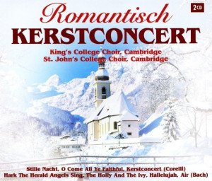 KING'S COLLEGE CHOIR CAMBRIDGE - ROMANTISCH KERSTCONCERT -2CD-