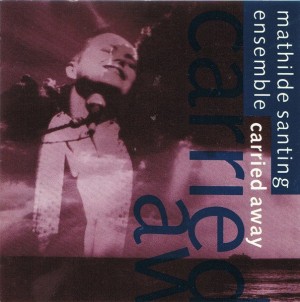 SANTING, MATHILDE - CARRIED AWAY - Cd