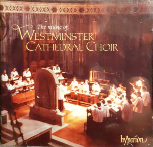 WESTMINSTER CATHEDRAL CHOIR - MUSIC OF WESTMINSTER CATHEDRAL CHOIR - cd