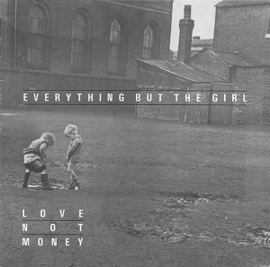 EVERYTHING BUT THE GIRL - LOVE NOT MONEY -VINYL-