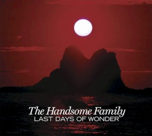 HANDSOME FAMILY - LAST DAYS OF WONDER, cd