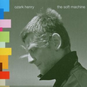 OZARK HENRY - SOFT MACHINE, cd