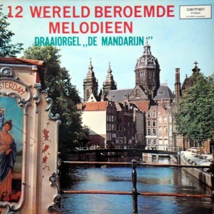 DRAAIORGEL DE MANDARIJN - 12 WERELDBEROEMDE MELODIEEN -VINYL-