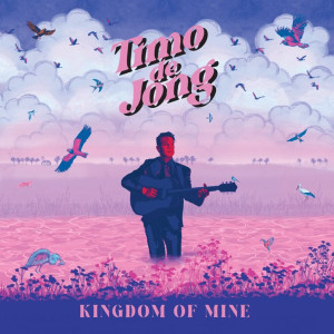 JONG, TIMO DE - KINGDOM OF MINE -LP-
